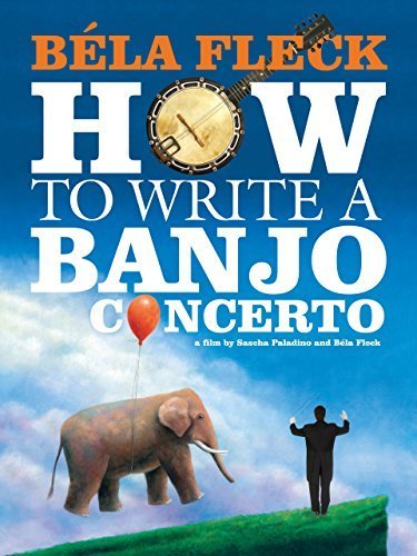 Poster of the movie Béla Fleck: How To Write A Banjo Concerto