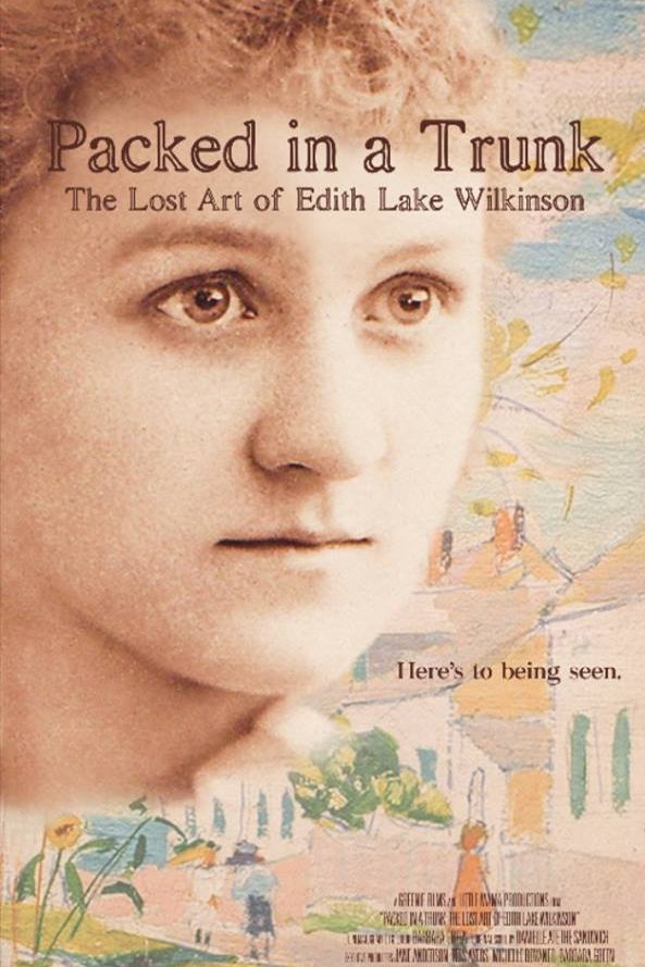 Poster of the movie Packed in A Trunk: The Lost Art of Edith Lake Wilkinson