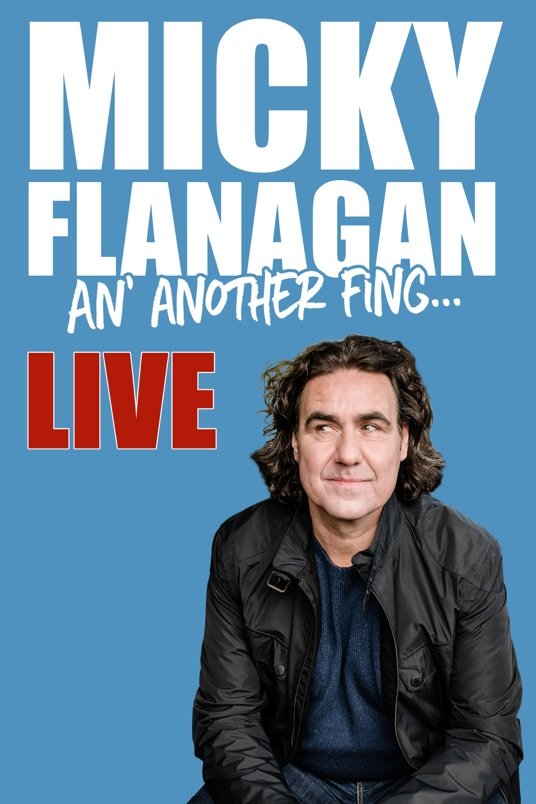 Poster of the movie Micky Flanagan: An' Another Fing - Live
