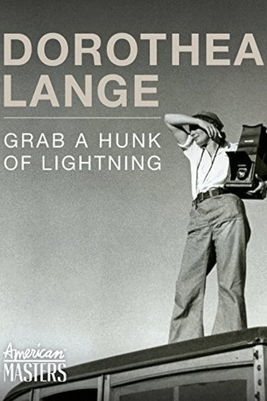 L'affiche du film American Masters: Dorothea Lange: Grab a Hunk of Lightning