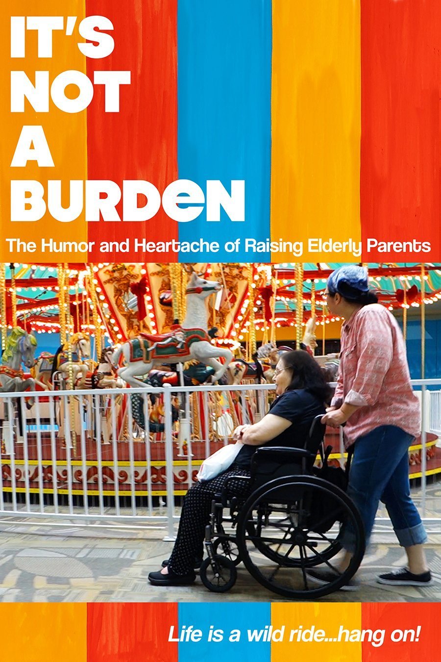 Poster of the movie It's Not a Burden: The Humor and Heartache of Raising Elderly Parents [2021]