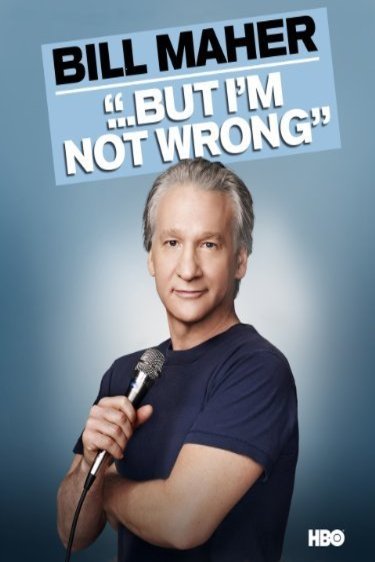 L'affiche du film Bill Maher... But I'm Not Wrong
