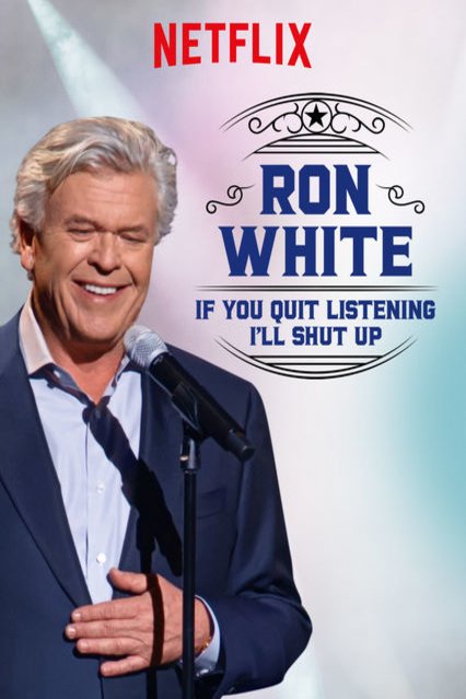 L'affiche du film Ron White: If You Quit Listening, I'll Shut Up