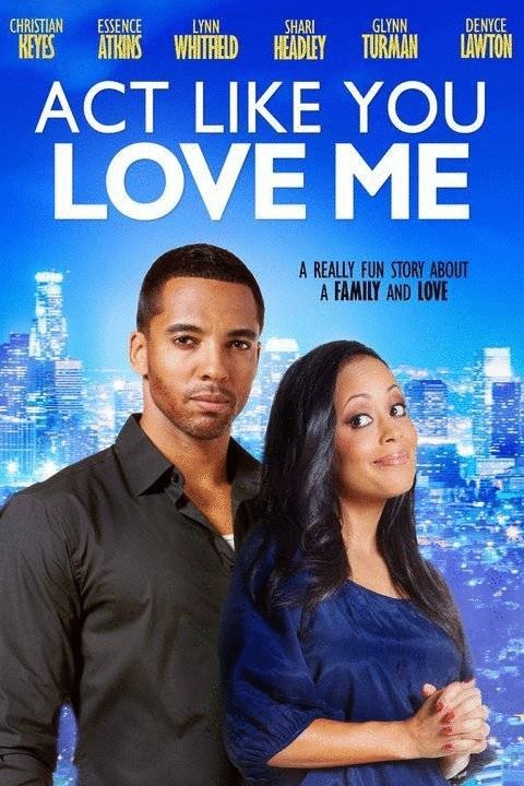 L'affiche du film Act Like You Love Me