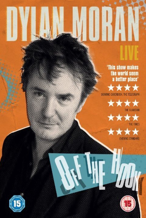 Poster of the movie Dylan Moran: Off the Hook [2015]