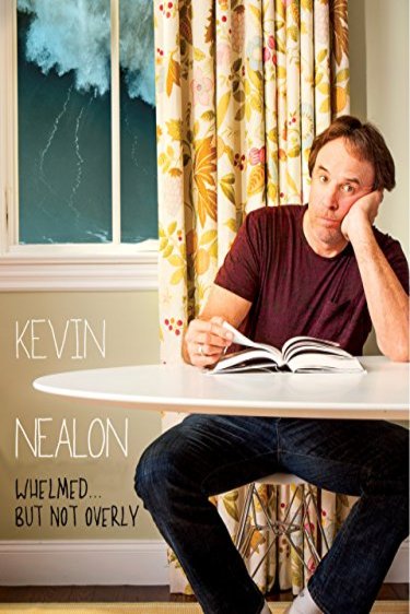 Poster of the movie Kevin Nealon: Whelmed, But Not Overly