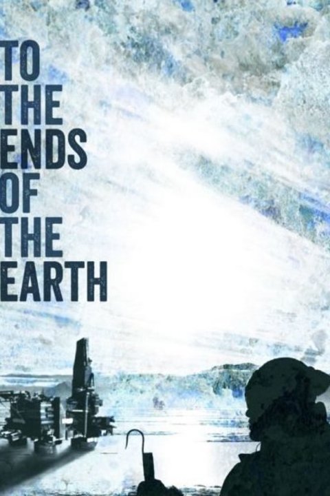 L'affiche du film To the Ends of the Earth