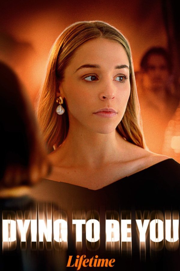 Poster of the movie Dying to Be You
