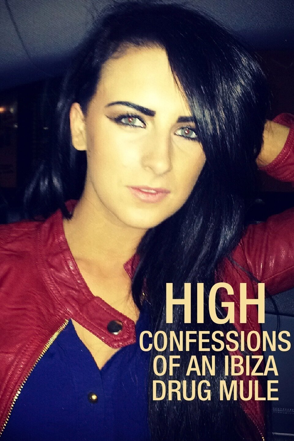 L'affiche du film High: Confessions of an Ibiza Drug Mule