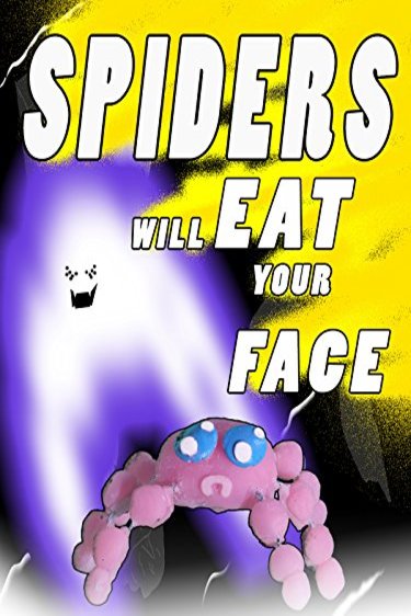 Poster of the movie Spiders Will Eat Your Face