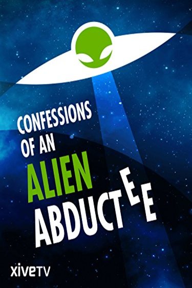 L'affiche du film Confessions of an Alien Abductee
