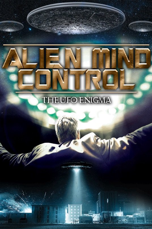 Poster of the movie Alien Mind Control: The UFO Enigma