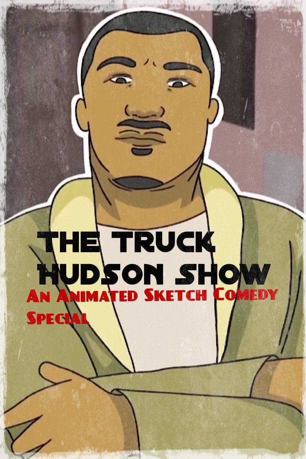 Poster of the movie The Truck Hudson Show, An Animated Sketch Comedy Special