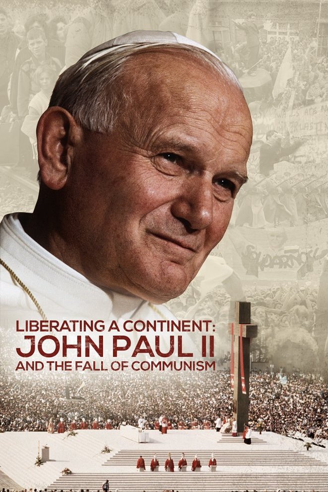 Poster of the movie Liberating a Continent: John Paul II and the Fall of Communism