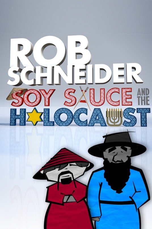 Poster of the movie Rob Schneider: Soy Sauce and the Holocaust