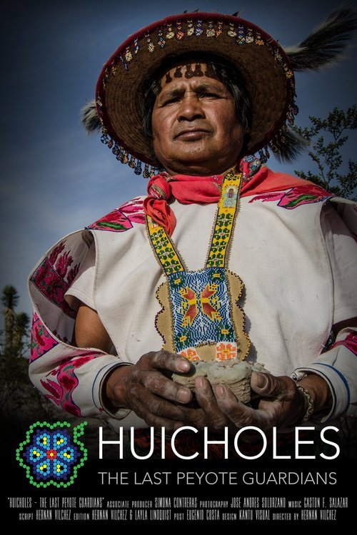 Poster of the movie Huicholes: The Last Peyote Guardians