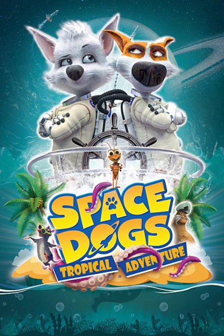 L'affiche du film Space Dogs: Tropical Adventure
