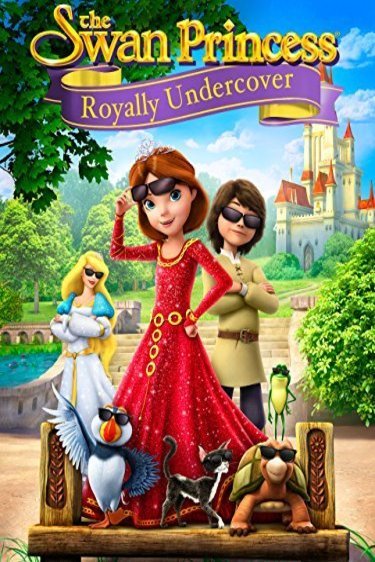 Poster of the movie The Swan Princess: Royally Undercover