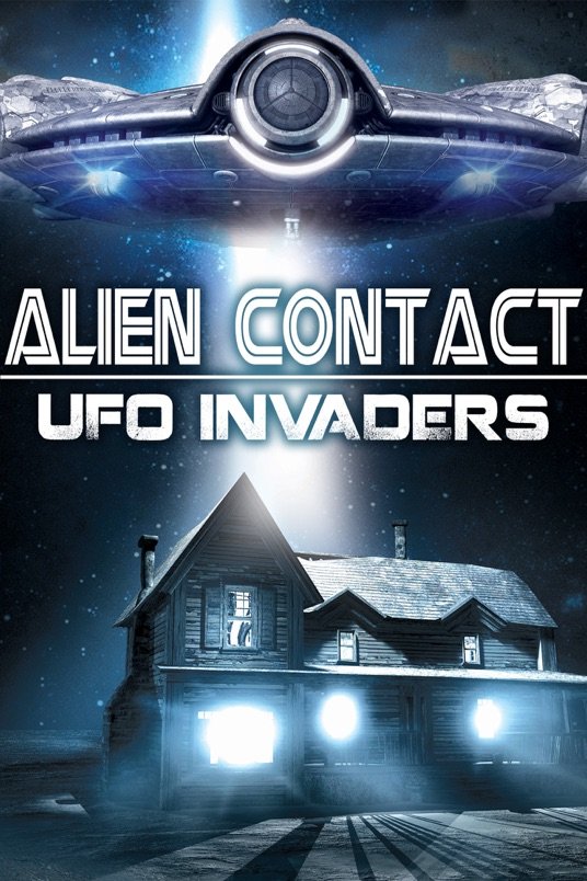 L'affiche du film Alien Contact: UFO Invaders