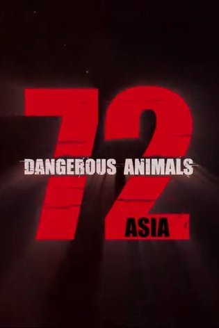 Poster of the movie 72 Dangerous Animals - Asia