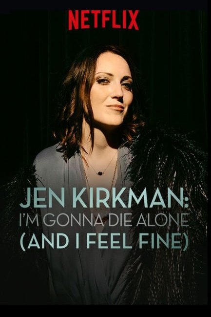 Poster of the movie Jen Kirkman: I'm Gonna Die Alone (And I Feel Fine)
