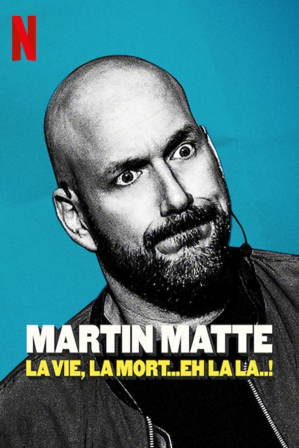 Poster of the movie Martin Matte: La vie, la mort... eh la la..!