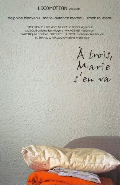 Poster of the movie À trois, Marie s'en va [2010]