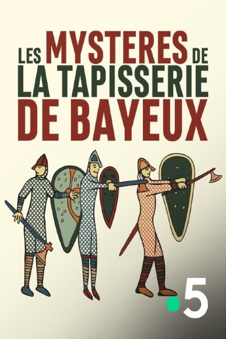 L'affiche du film Les mystères de la Tapisserie de Bayeux [2021]