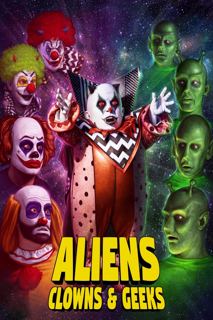 L'affiche du film Aliens, Clowns & Geeks