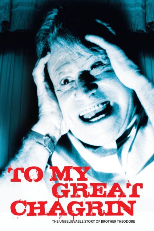 Poster of the movie To My Great Chagrin: The Unbelievable Story of Brother Theodore
