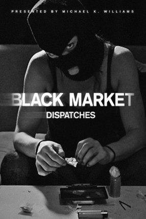 L'affiche du film Black Market: Dispatches