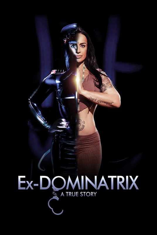 L'affiche du film Ex Dominatrix: A True Story