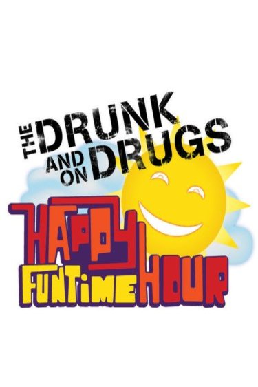 L'affiche du film The Drunk and on Drugs Happy Funtime Hour