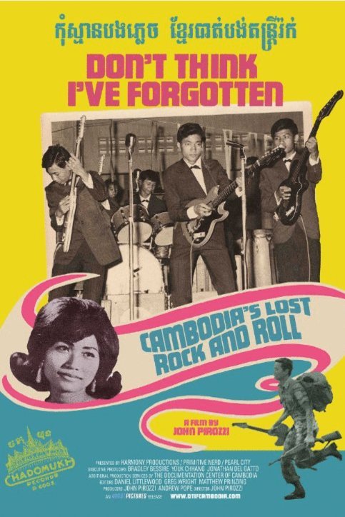 L'affiche du film Don't Think I've Forgotten: Cambodia's Lost Rock and Roll
