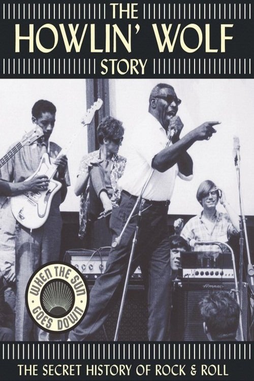 L'affiche du film The Howlin' Wolf Story: The Secret History of Rock and Roll