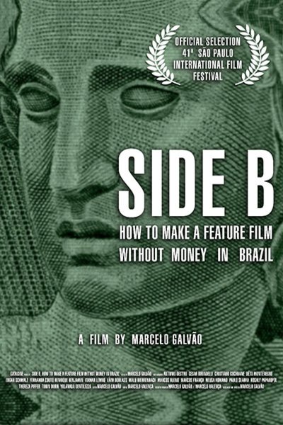Poster of the movie Side B: How to Make a Feature Film Without Money in Brazil