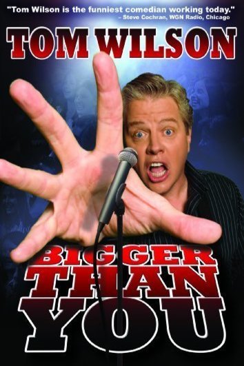Poster of the movie Tom Wilson: Bigger Than You [2009]