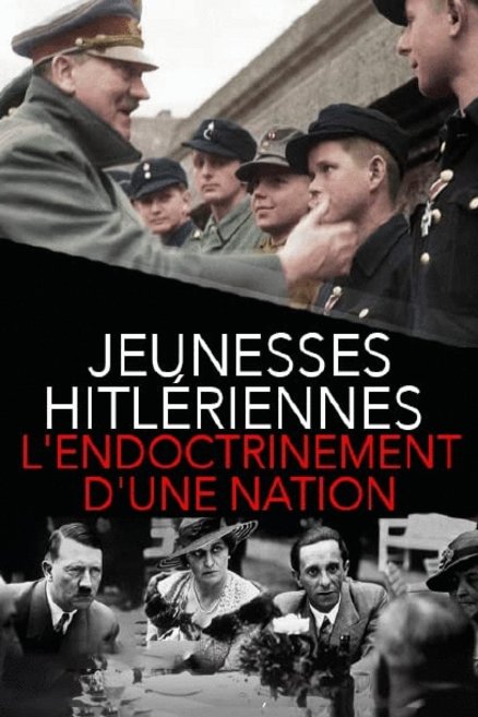 Poster of the movie Jeunesses hitlériennes - L'endocrinement d'une nation