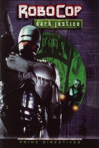 L'affiche du film RoboCop: Prime Directives: Dark Justice