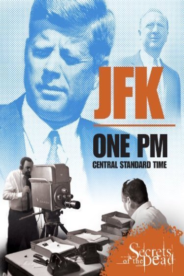 L'affiche du film Secrets of the Dead: JFK: One PM Central Standard Time