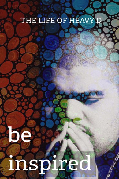 Poster of the movie Be Inspired: The Life of Heavy D