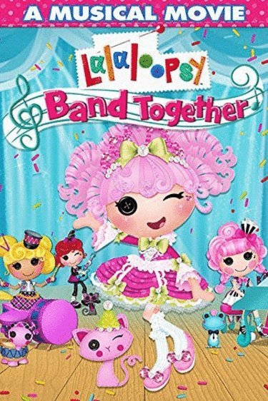 L'affiche du film Lalaloopsy: Band Together