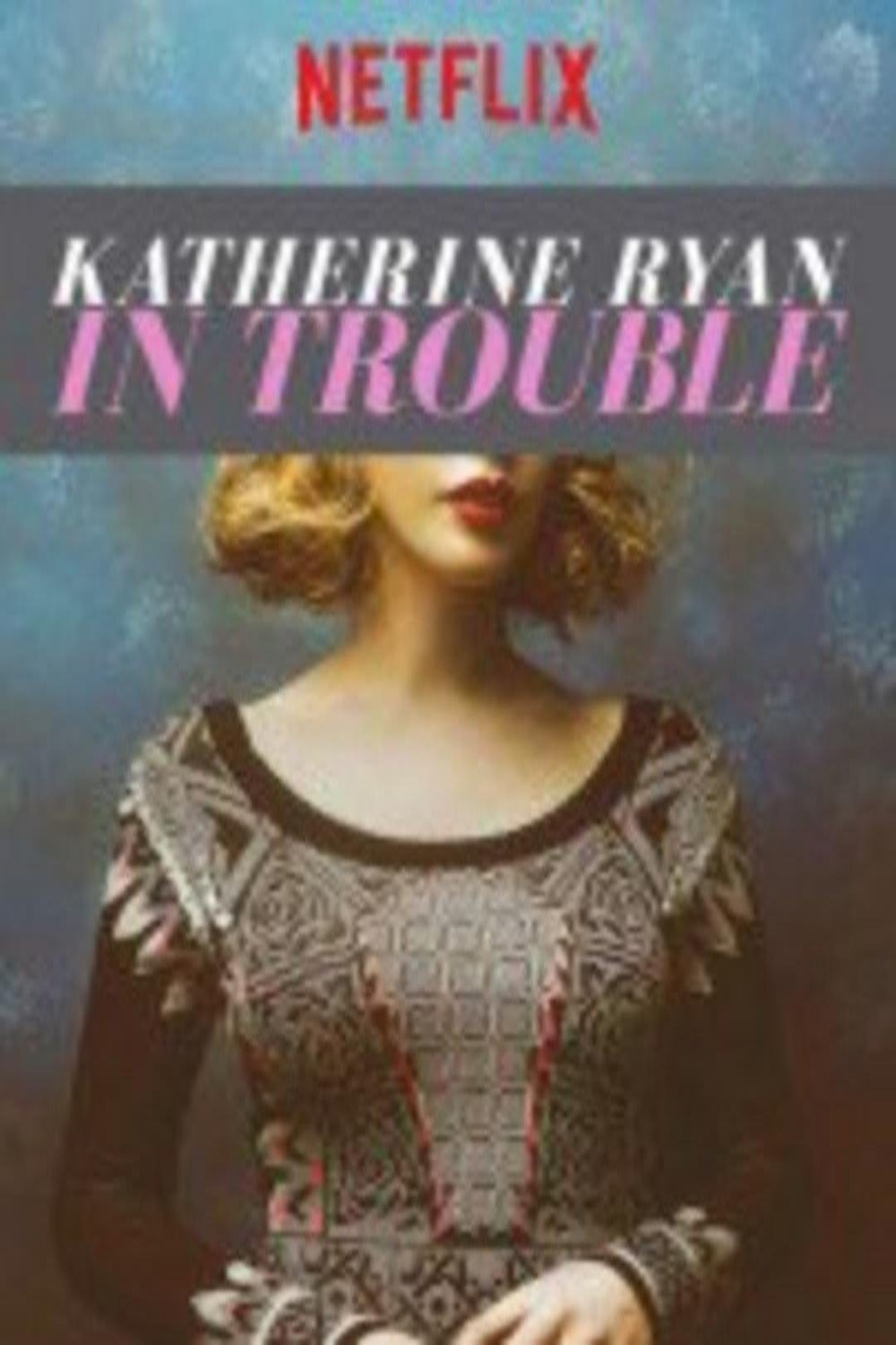 L'affiche du film Katherine Ryan: In Trouble